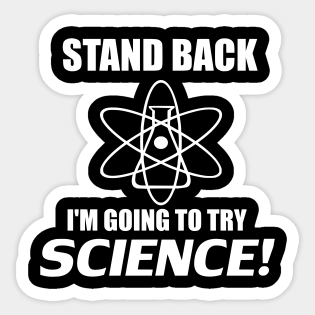 Stand Back I'm Going To try Science! Sticker by CatsandBats